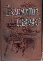The Badminton Library - Fishing Salmon And Trout by H Cholmondeley-Pennell