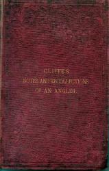 Notes And Recollections Of An Angler by J H Cliffe