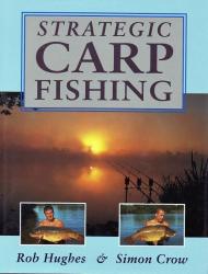Strategic Carp Fishing by Rob Hughes and Simon Crow